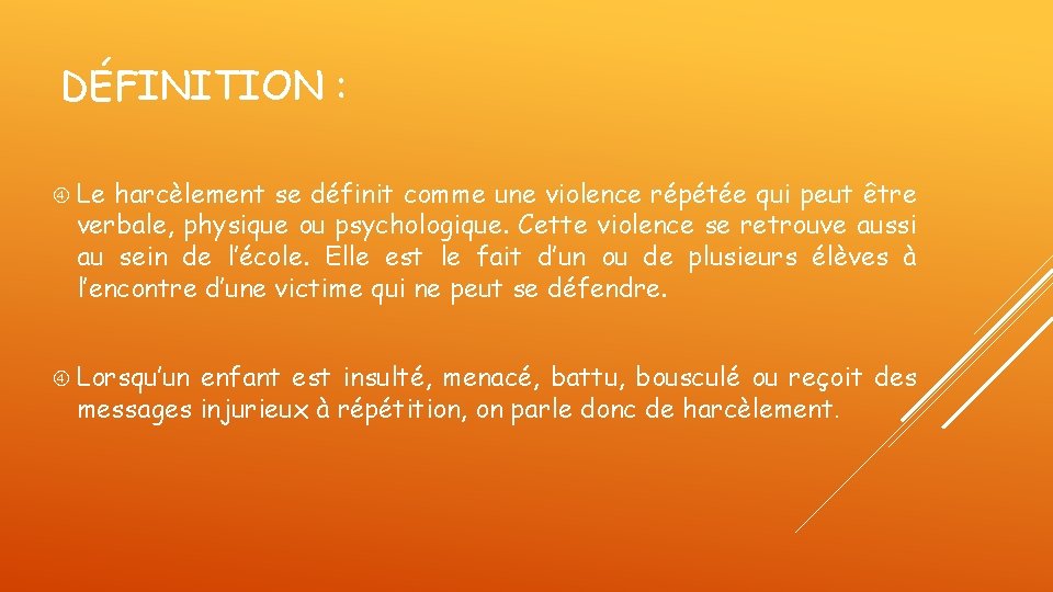 DÉFINITION : Le harcèlement se définit comme une violence répétée qui peut être verbale, DÉFINITION : Le harcèlement se définit comme une violence répétée qui peut être verbale,