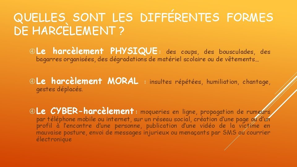 QUELLES SONT LES DIFFÉRENTES FORMES DE HARCÈLEMENT ? Le harcèlement PHYSIQUE : Le harcèlement QUELLES SONT LES DIFFÉRENTES FORMES DE HARCÈLEMENT ? Le harcèlement PHYSIQUE : Le harcèlement