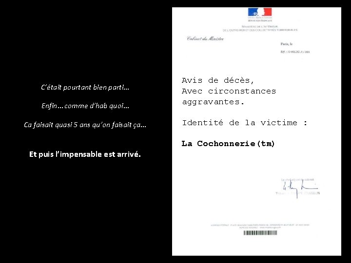 C’était pourtant bien parti… Enfin… comme d’hab quoi… Ca faisait quasi 5 ans qu’on