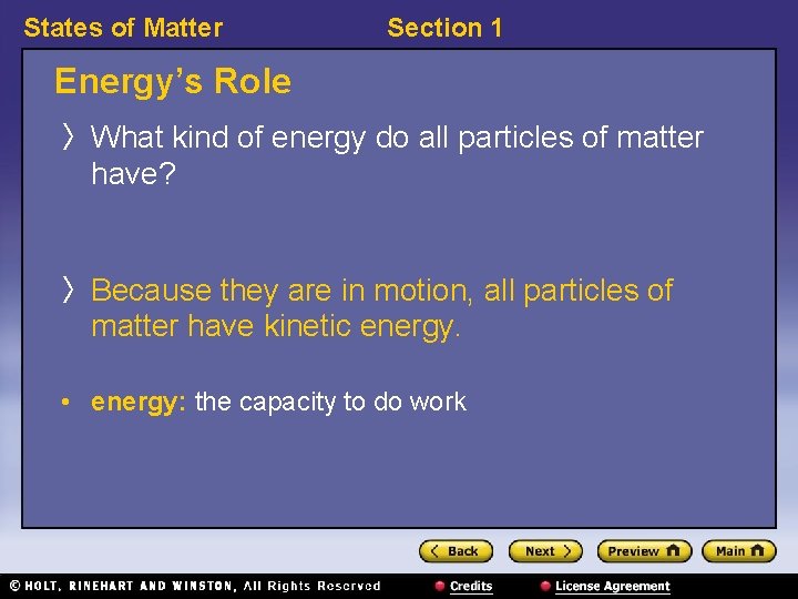States of Matter Section 1 Energy’s Role 〉 What kind of energy do all