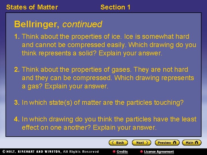 States of Matter Section 1 Bellringer, continued 1. Think about the properties of ice.