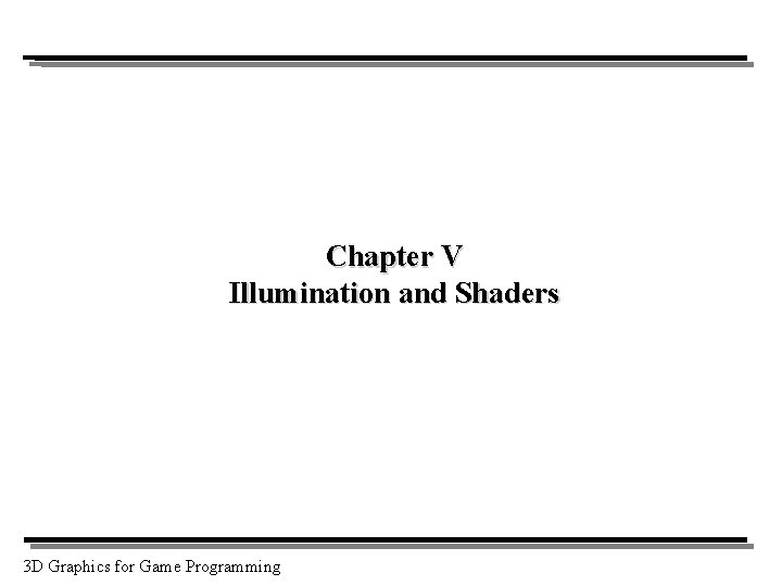 Chapter V Illumination and Shaders 3 D Graphics for Game Programming 