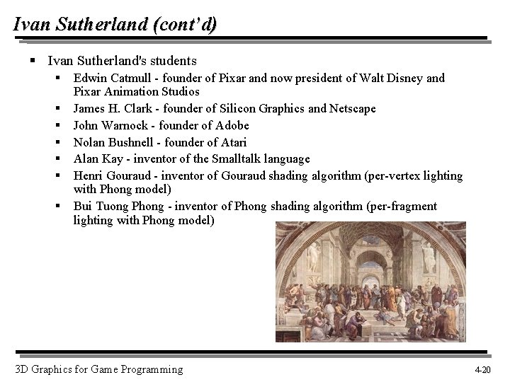 Ivan Sutherland (cont’d) § Ivan Sutherland's students § § § § Edwin Catmull -