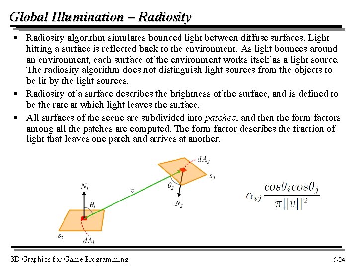Global Illumination – Radiosity § Radiosity algorithm simulates bounced light between diffuse surfaces. Light