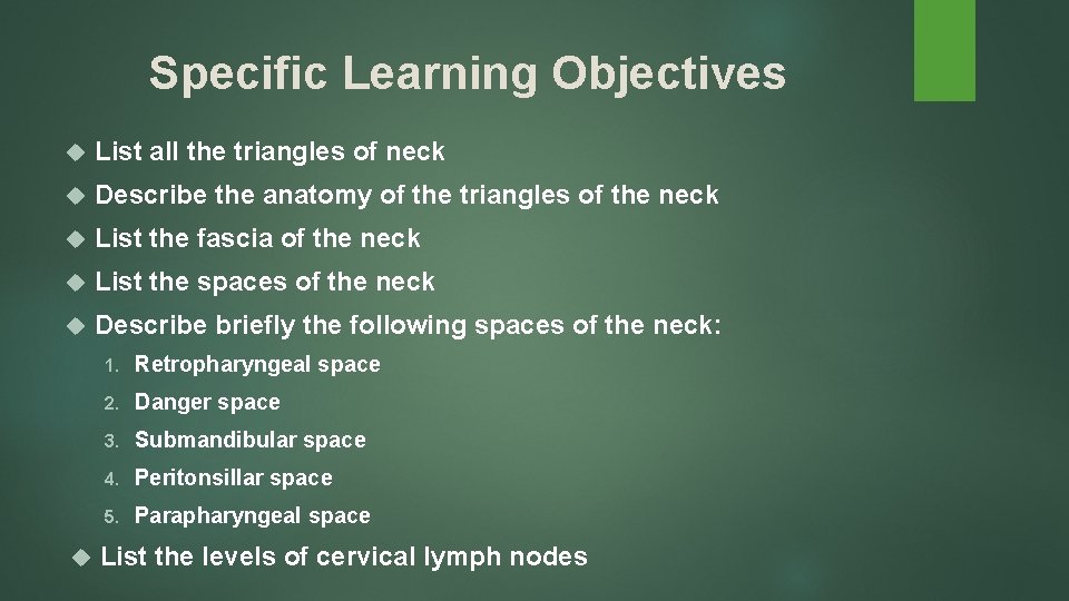 Specific Learning Objectives List all the triangles of neck Describe the anatomy of the