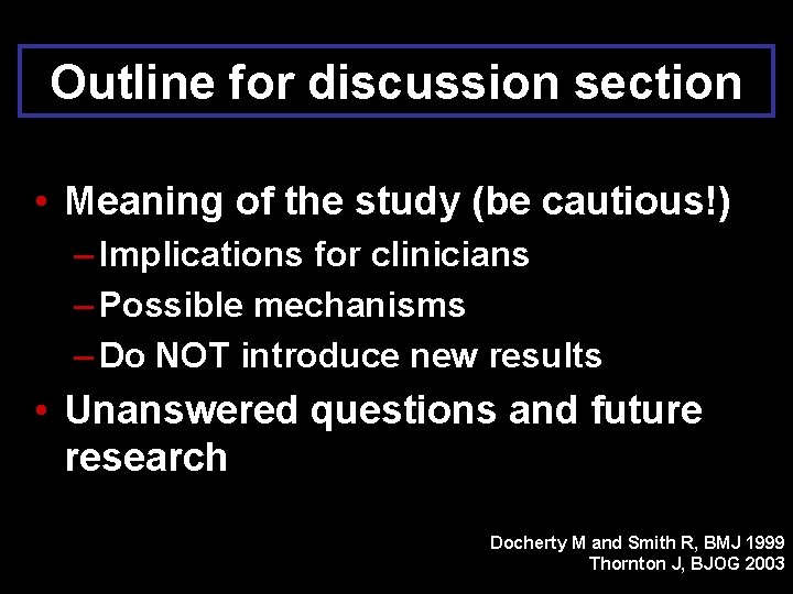 Outline for discussion section • Meaning of the study (be cautious!) – Implications for