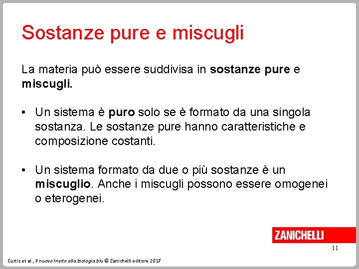 Sostanze pure e miscugli La materia può essere suddivisa in sostanze pure e miscugli.
