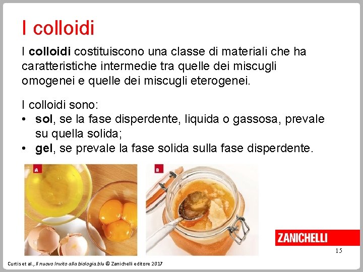 I colloidi costituiscono una classe di materiali che ha caratteristiche intermedie tra quelle dei
