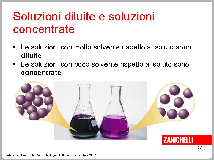 Soluzioni diluite e soluzioni concentrate • Le soluzioni con molto solvente rispetto al soluto