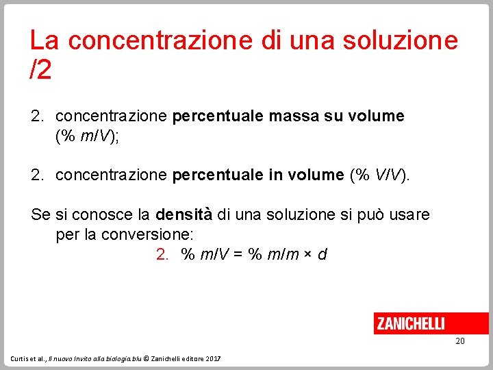 La concentrazione di una soluzione /2 2. concentrazione percentuale massa su volume (% m/V);