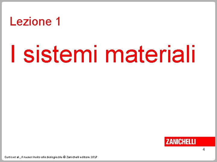 Lezione 1 I sistemi materiali 4 Curtis et al. , Il nuovo Invito alla