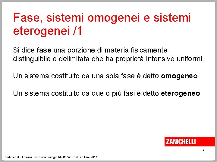 Fase, sistemi omogenei e sistemi eterogenei /1 Si dice fase una porzione di materia