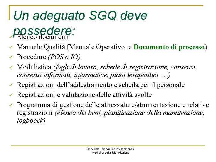  Un adeguato SGQ deve possedere: Elenco documenti Manuale Qualità (Manuale Operativo e Documento