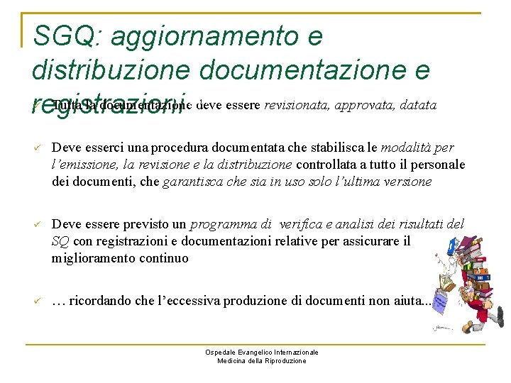 SGQ: aggiornamento e distribuzione documentazione e meglio Tutta la documentazione registrazioni deve essere revisionata,