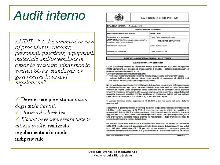 Audit interno AUDIT: “ A documented review of procedures, records, personnel, functions, equipment, materials