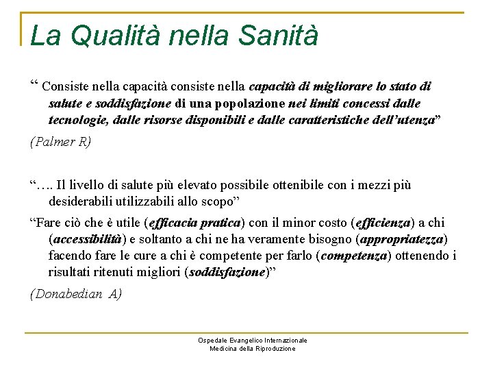 La Qualità nella Sanità “ Consiste nella capacità consiste nella capacità di migliorare lo