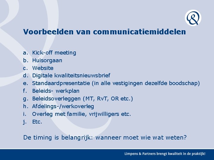 Voorbeelden van communicatiemiddelen a. b. c. d. e. f. g. h. i. j. Kick-off Voorbeelden van communicatiemiddelen a. b. c. d. e. f. g. h. i. j. Kick-off