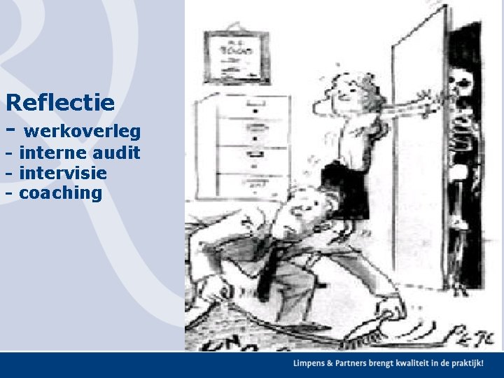 Reflectie - werkoverleg - interne audit - intervisie - coaching Reflectie - werkoverleg - interne audit - intervisie - coaching