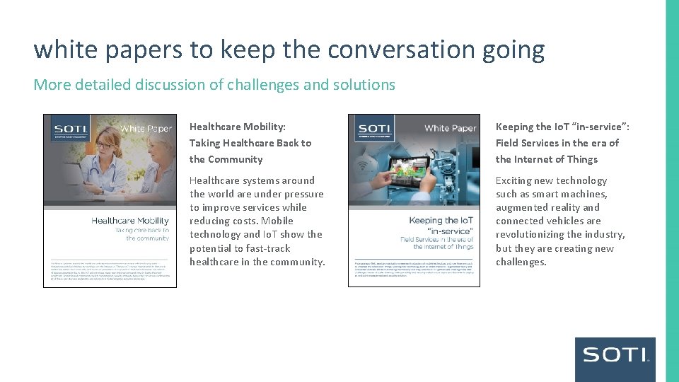 white papers to keep the conversation going More detailed discussion of challenges and solutions