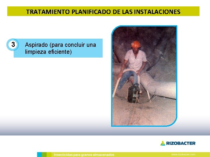 TRATAMIENTO PLANIFICADO DE LAS INSTALACIONES 3 Aspirado (para concluir una limpieza eficiente) TRATAMIENTO PLANIFICADO DE LAS INSTALACIONES 3 Aspirado (para concluir una limpieza eficiente)