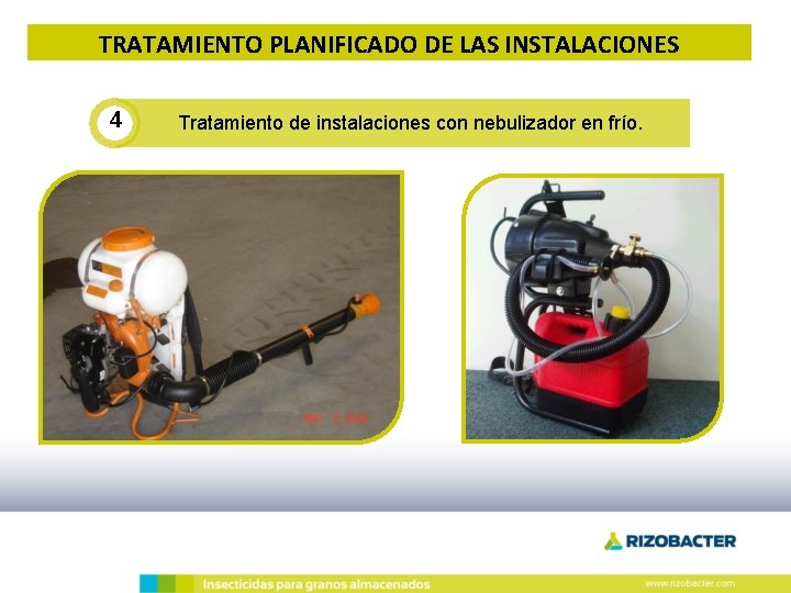 TRATAMIENTO PLANIFICADO DE LAS INSTALACIONES 4 Tratamiento de instalaciones con nebulizador en frío. 