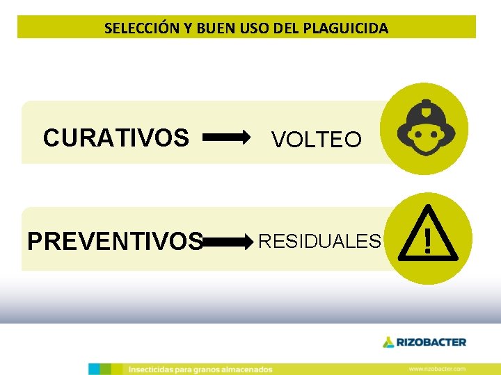 SELECCIÓN Y BUEN USO DEL PLAGUICIDA CURATIVOS VOLTEO PREVENTIVOS RESIDUALES ! SELECCIÓN Y BUEN USO DEL PLAGUICIDA CURATIVOS VOLTEO PREVENTIVOS RESIDUALES !