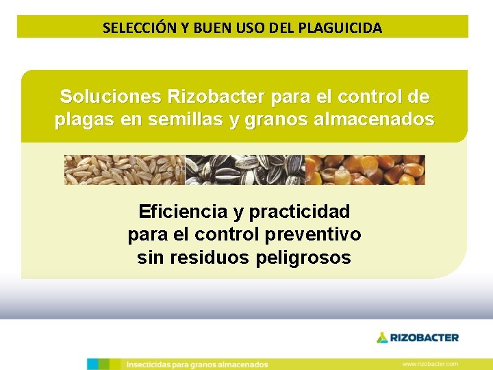 SELECCIÓN Y BUEN USO DEL PLAGUICIDA Soluciones Rizobacter para el control de plagas en