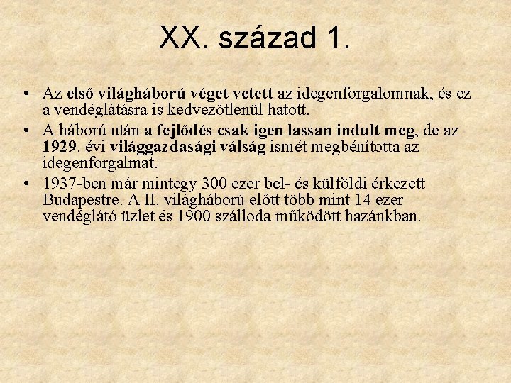 XX. század 1. • Az első világháború véget vetett az idegenforgalomnak, és ez a