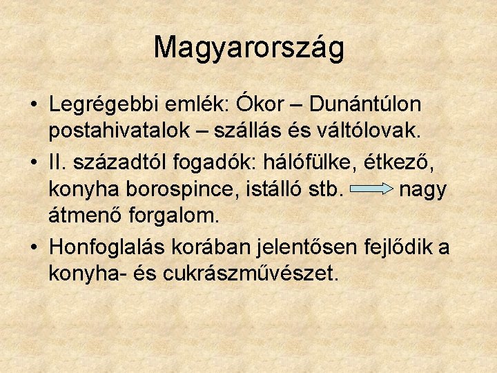 Magyarország • Legrégebbi emlék: Ókor – Dunántúlon postahivatalok – szállás és váltólovak. • II.