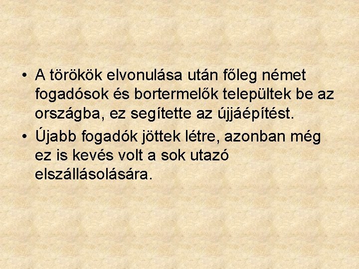  • A törökök elvonulása után főleg német fogadósok és bortermelők települtek be az