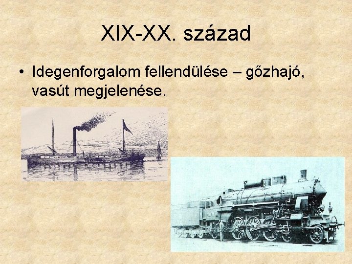 XIX-XX. század • Idegenforgalom fellendülése – gőzhajó, vasút megjelenése. 