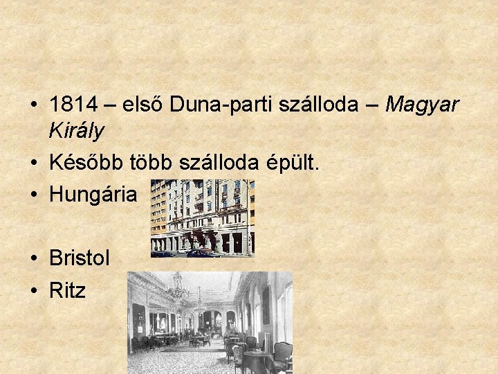  • 1814 – első Duna-parti szálloda – Magyar Király • Később több szálloda