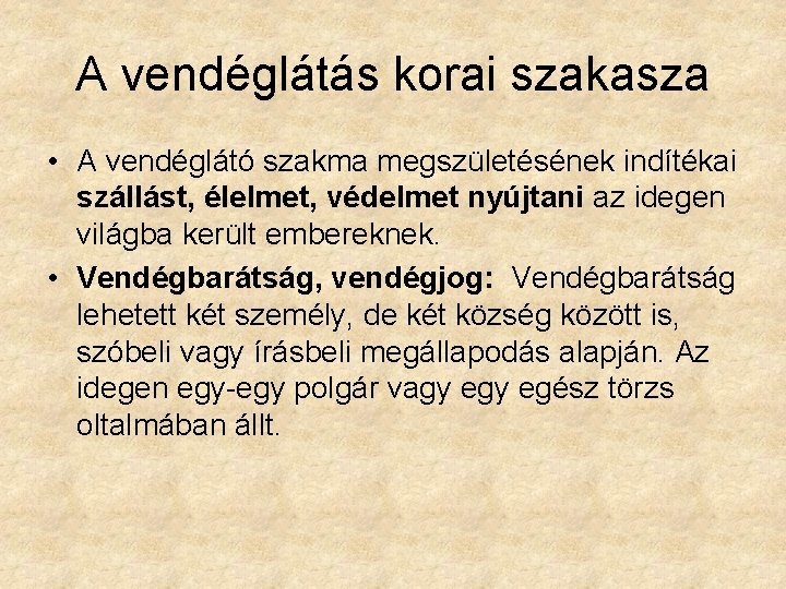 A vendéglátás korai szakasza • A vendéglátó szakma megszületésének indítékai szállást, élelmet, védelmet nyújtani