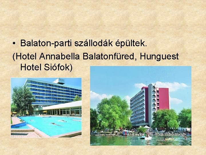  • Balaton-parti szállodák épültek. (Hotel Annabella Balatonfüred, Hunguest Hotel Siófok) 