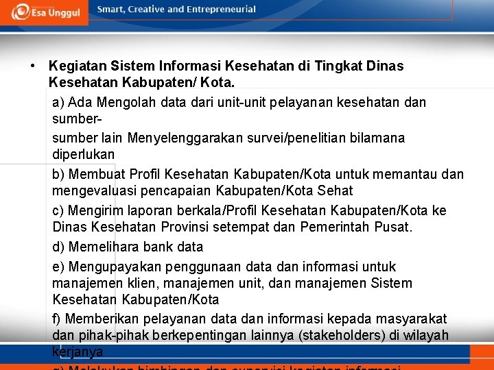  • Kegiatan Sistem Informasi Kesehatan di Tingkat Dinas Kesehatan Kabupaten/ Kota. a) Ada