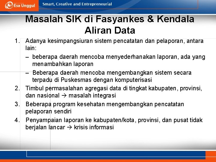 Masalah SIK di Fasyankes & Kendala Aliran Data 1. Adanya kesimpangsiuran sistem pencatatan dan