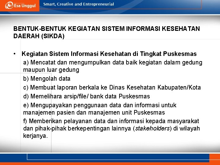 BENTUK-BENTUK KEGIATAN SISTEM INFORMASI KESEHATAN DAERAH (SIKDA) • Kegiatan Sistem Informasi Kesehatan di Tingkat