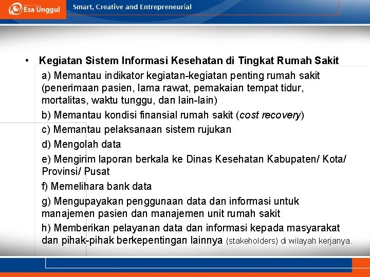  • Kegiatan Sistem Informasi Kesehatan di Tingkat Rumah Sakit a) Memantau indikator kegiatan-kegiatan