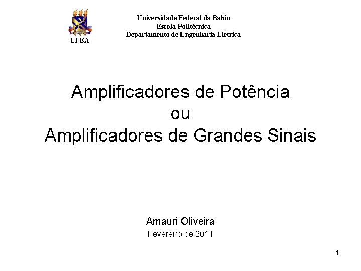 UFBA Universidade Federal da Bahia Escola Politécnica Departamento de Engenharia Elétrica Amplificadores de Potência