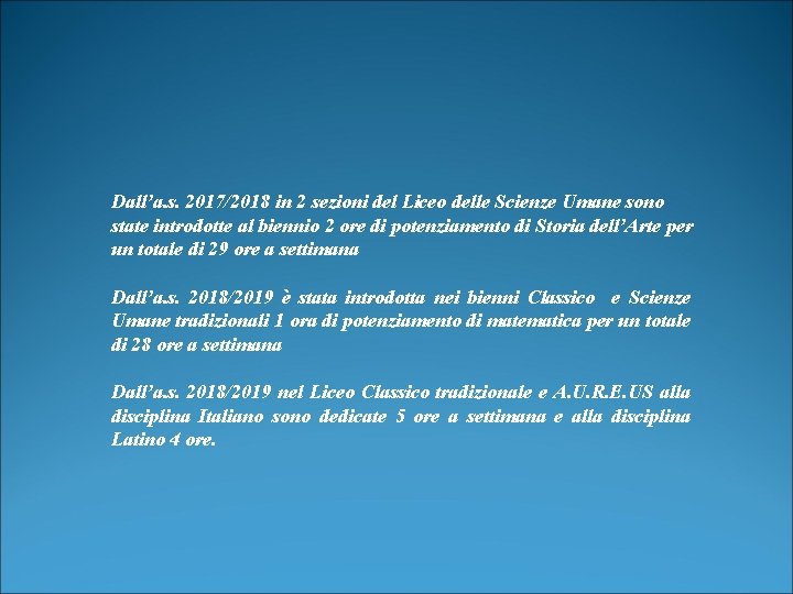 Dall’a. s. 2017/2018 in 2 sezioni del Liceo delle Scienze Umane sono state introdotte