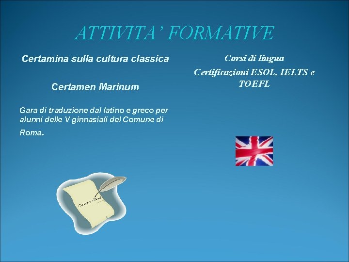 ATTIVITA’ FORMATIVE Certamina sulla cultura classica Certamen Marinum Gara di traduzione dal latino e