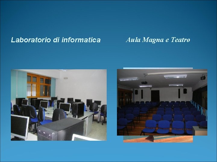 Laboratorio di informatica Aula Magna e Teatro 