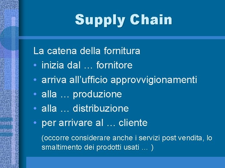 Supply Chain La catena della fornitura • inizia dal … fornitore • arriva all’ufficio