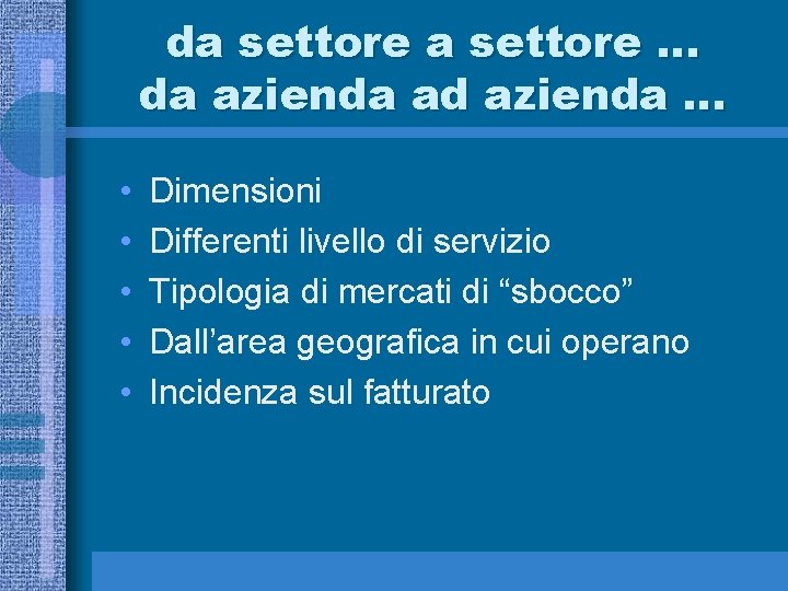 da settore … da azienda ad azienda … • • • Dimensioni Differenti livello