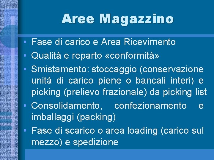 Aree Magazzino • Fase di carico e Area Ricevimento • Qualità e reparto «conformità»