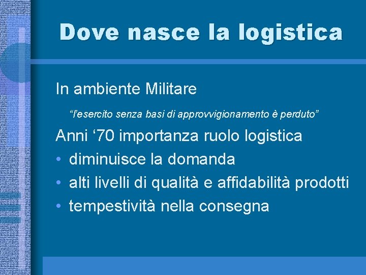 Dove nasce la logistica In ambiente Militare “l’esercito senza basi di approvvigionamento è perduto”