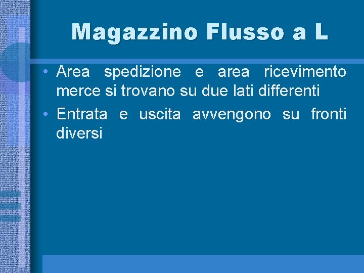 Magazzino Flusso a L • Area spedizione e area ricevimento merce si trovano su