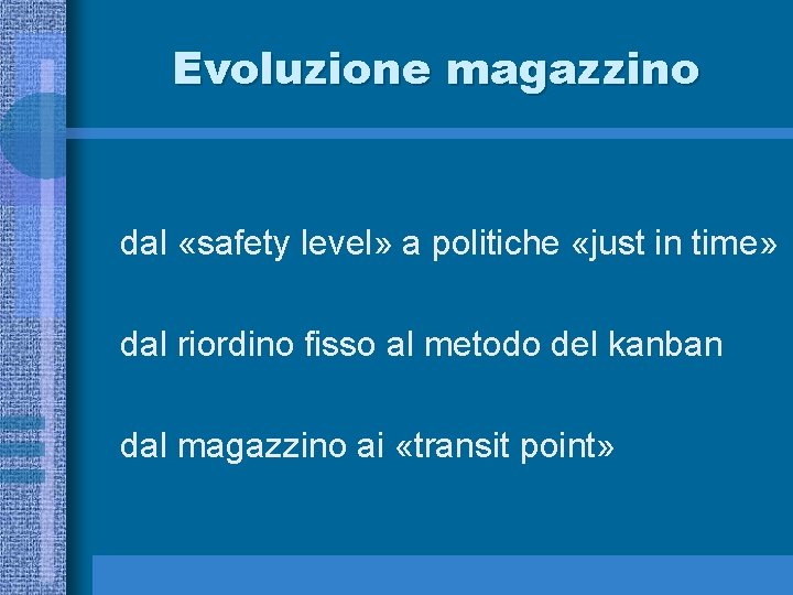 Evoluzione magazzino dal «safety level» a politiche «just in time» dal riordino fisso al