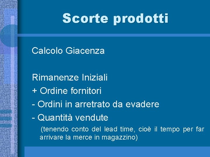 Scorte prodotti Calcolo Giacenza Rimanenze Iniziali + Ordine fornitori - Ordini in arretrato da