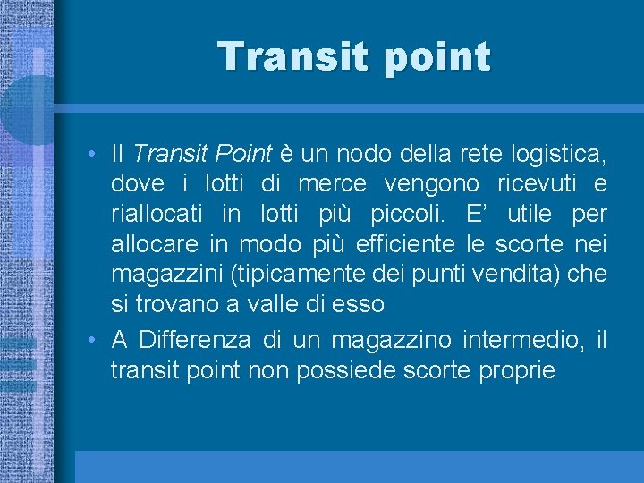 Transit point • Il Transit Point è un nodo della rete logistica, dove i